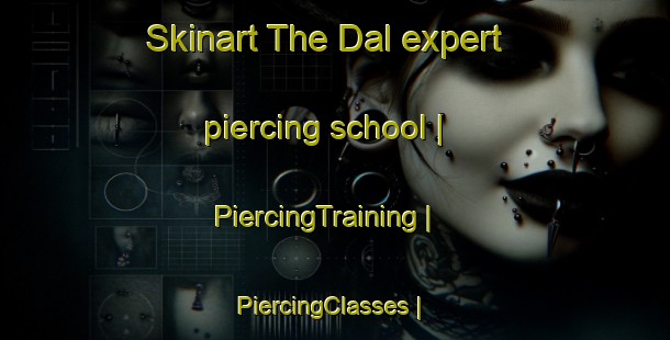 Skinart The Dal expert piercing school | PiercingTraining | PiercingClasses | SkinartTraining-Pakistan